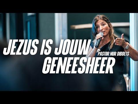 Jezus is jouw Geneesheer | Pastor Nur Dibbets