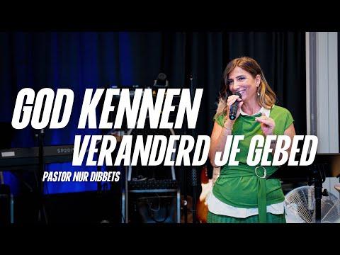 Wanneer je God leert kennen verandert je gebed | Pastor Nur Dibbets