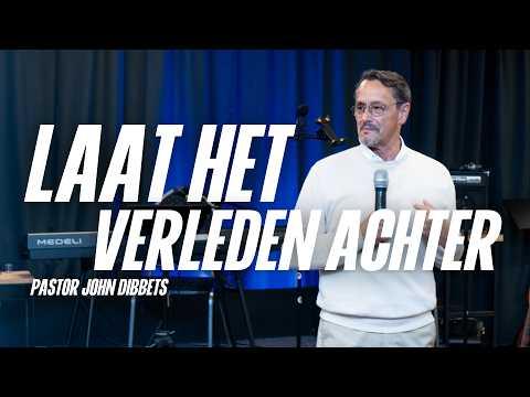 Laat het verleden achter | Pastor John Dibbets
