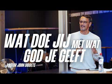 Wat doe jij met wat God je geeft | Pastor John Dibbets
