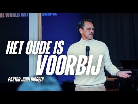 Het oude is voorbij | Pastor John Dibbets